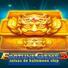 coisas de halloween stop